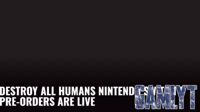 Destroy All Humans Nintendo Switch 2 Pre-Orders Are Live