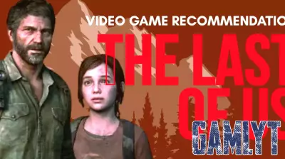 Video Game Recommendations: The Last of Us
